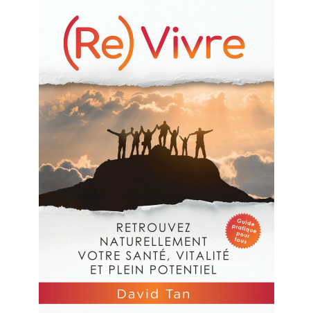 Couverture livre (Re)Vivre - Retrouvez Naturellement Votre Santé, Vitalité et Plein Potentiel par David Tan