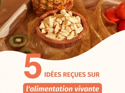 5 idées reçues sur l'alimentation vivante 